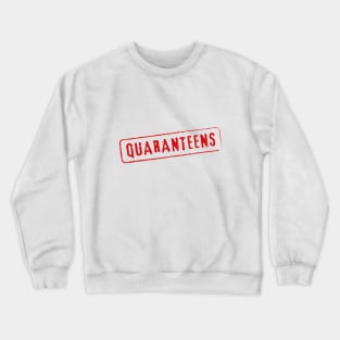 Quaranteens. Motivational Quote. Coronavirus Crewneck Sweatshirt